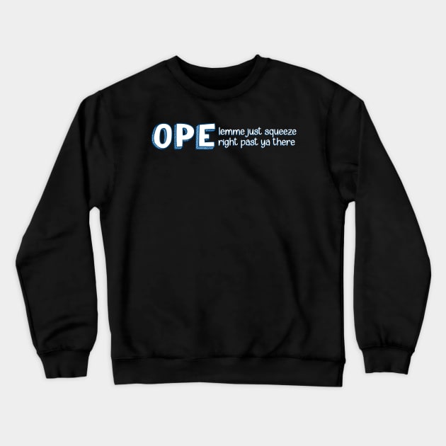 Ope Lemme Just Squeeze Right Past Ya There Midwest Crewneck Sweatshirt by HofDraws